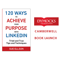 Book Launch - 120 Ways To Achieve Your Purpose With LinkedIn by Sue Ellson