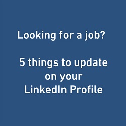 Looking for a job? 5 things to update on your LinkedIn Profile