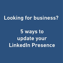 Looking for business? Five Ways To Update Your LinkedIn Profile